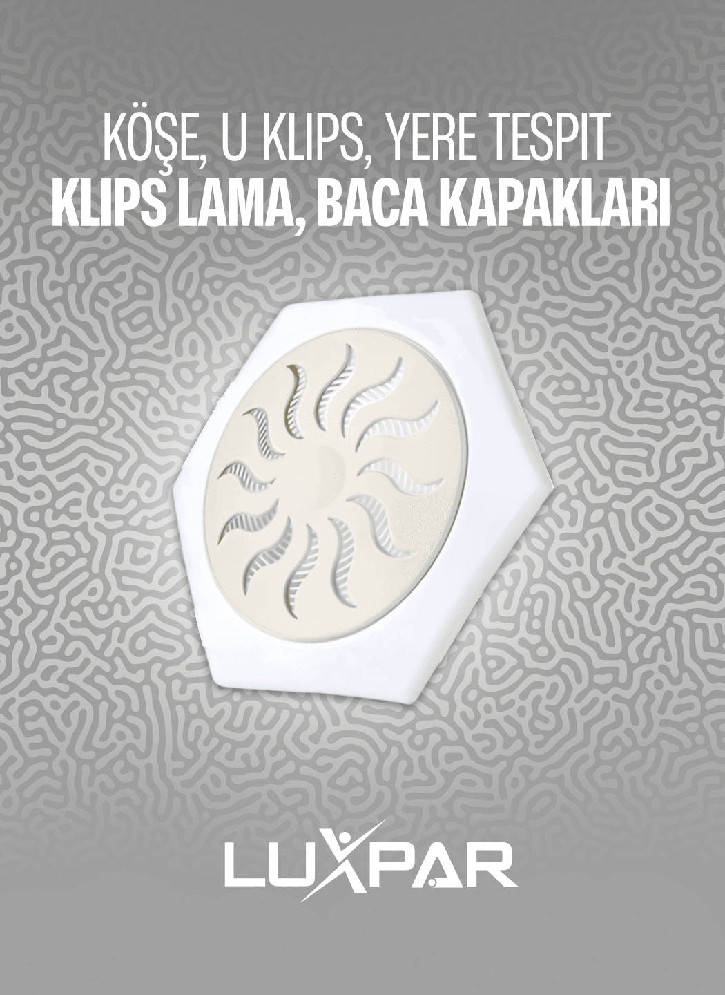 Köşe - U Klips - Yere Tespit - Klips Lama - Baca Kapakları